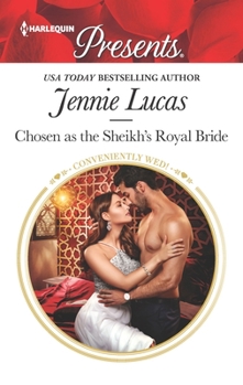 Chosen as the Sheikh's Royal Bride - Book #16 of the Conveniently Wed!