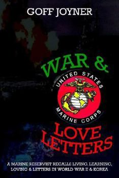 Paperback War & Love Letters: A Marine Reservist Recalls Living, Learning, Loving & Letters in World War II & Korea Book