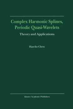 Paperback Complex Harmonic Splines, Periodic Quasi-Wavelets: Theory and Applications Book