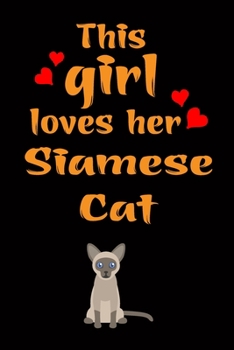 Paperback This Girl Loves Her Siamese Cat: Cats Lover Blank lined Journal School Size Notebook for Cate Lovers Cat Notebook Journal for girls Notebook for Cat l Book