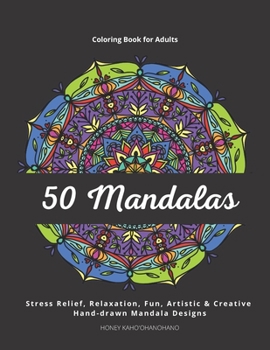 Paperback 50 Mandalas - Coloring Book for Adults: Stress Relief, Relaxation, Fun, Artistic & Creative. Hand-drawn and Unique Mandala Designs Book