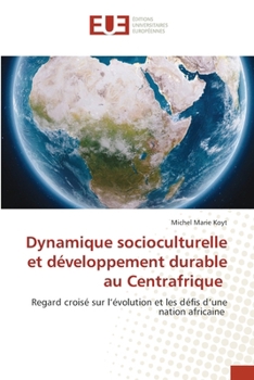 Dynamique socioculturelle et développement durable au Centrafrique (French Edition)