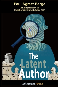 Paperback The Latent Author: An Experiment in Collaborative Intelligence (CI) Book