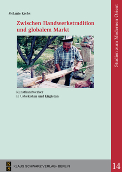 Paperback Zwischen Handwerkstradition Und Globalem Markt: Kunsthandwerker in Usbekistan Und Kirgistan [German] Book