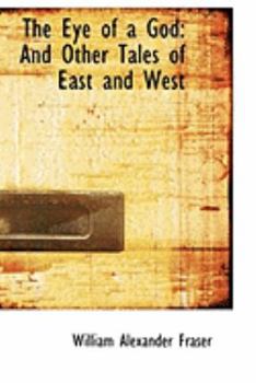 Paperback The Eye of a God: And Other Tales of East and West Book