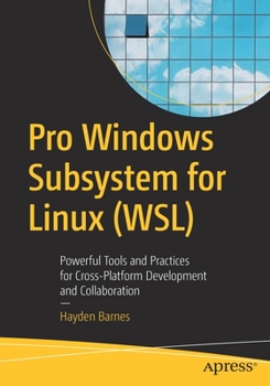 Paperback Pro Windows Subsystem for Linux (Wsl): Powerful Tools and Practices for Cross-Platform Development and Collaboration Book