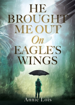 Paperback He Brought Me Out On Eagle's Wings Book