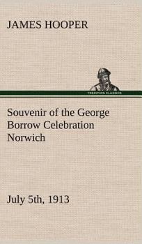 Hardcover Souvenir of the George Borrow Celebration Norwich, July 5th, 1913 Book