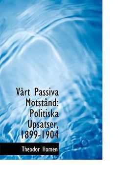 Vayrt Passiva Motstaynd: Politiska Upsatser, 1899-1904 (Large Print Edition)