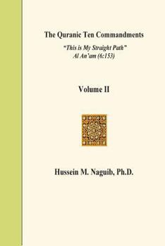 Paperback The Quranic Ten Commandments Volume II: "This is My Straight Path" Al An'am (6:153) Book