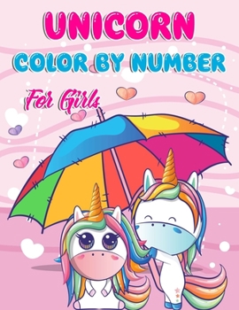 Unicorn Color By Number For Girls: Unicorn Coloring Books For Girls and Boys Activity Ages 2-4, 4-8