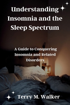 Paperback Understanding Insomnia and the Sleep Spectrum: A Guide to Conquering Insomnia and Related Disorders Book