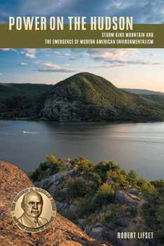 Power on the Hudson: Storm King Mountain and the Emergence of Modern American Environmentalism - Book  of the History of the Urban Environment