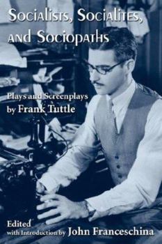 Paperback Socialists, Socialites, and Sociopaths: Plays and Screenplays by Frank Tuttle Book