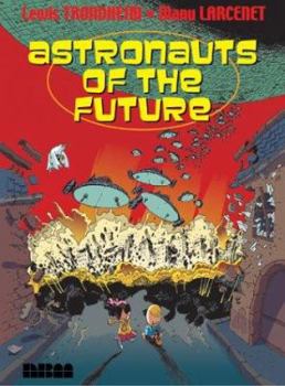 Astronauts Of The Future (Astronauts of the Future) - Book #1 of the Les Cosmonautes du Futur