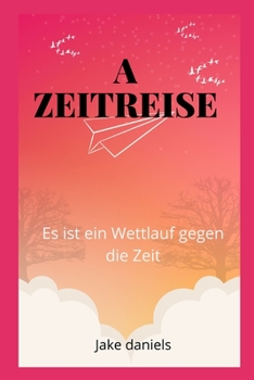 А Zeitreise: Es ist ein Wettlauf gegen die Zeit