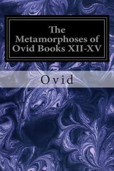 Paperback The Metamorphoses of Ovid Books XII-XV Book