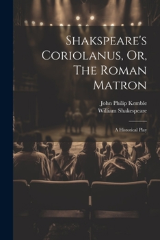 Paperback Shakspeare's Coriolanus, Or, The Roman Matron: A Historical Play Book