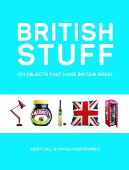 Hardcover British Stuff: 101 Objects That Make Britain Great Book