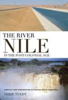 Hardcover The River Nile in the Post-Colonial Age: Conflict and Cooperation Among the Nile Basin Countries Book