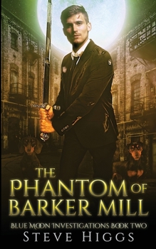 The Phantom of Barker Mill - Book #2 of the Blue Moon Investigations