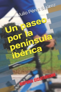 Un paseo por la península ibérica: HISPANIA CICLOTURISMO (Spanish Edition)