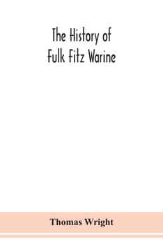 Paperback The history of Fulk Fitz Warine, an outlawed baron in the reign of King John. Ed. from a manuscript preserved in the British museum Book