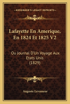 Paperback Lafayette En Amerique, En 1824 Et 1825 V2: Ou Journal D'Un Voyage Aux Etats Unis (1829) [French] Book