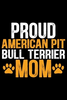 Proud American Pit Bull Terrier Mom: Cool American Pit Bull Terrier Dog Mum Journal Notebook - Funny American Pit Bull Terrier Dog Notebook - American Pit Bull Terrier Owner Gifts. 6 x 9 in 120 pages