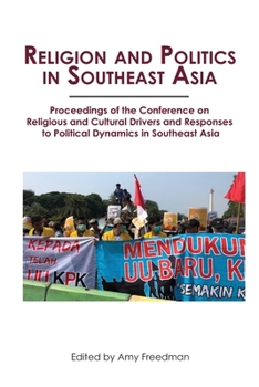 Paperback Religion and Politics in Southeast Asia: Religious and Cultural Drivers and Responses to Political Dynamics in Southeast Asia Book