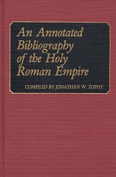Hardcover An Annotated Bibliography of the Holy Roman Empire Book