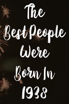 Paperback The Best People Were Born In 1938: The perfect gift for a birthday - unique personalised year of birth journal! Book