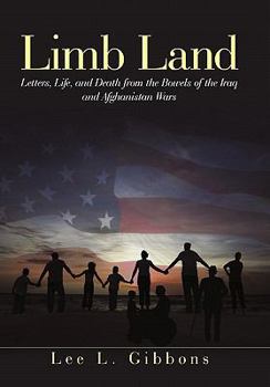 Limb Land: Letters, Life, and Death from the Bowels of the Iraq and Afghanistan Wars