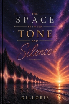 Paperback The Space Between Tone And Silence: An Archive of Early Writing Book
