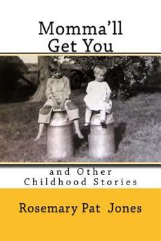 Momma'll Get You: And Other Childhood Stories