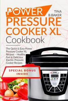 Paperback Power Pressure Cooker XL Cookbook: The Quick & Easy Power Pressure Cooker XL Recipes - Healthy, Fast & Delicious Electric Pressure Cooker Recipes Book