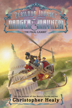 A Perilous Journey of Danger and Mayhem #3: The Final Gambit (The Perilous Journey of Danger and Mayhem Series) - Book #3 of the A Perilous Journey of Danger and Mayhem 