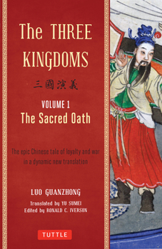 Paperback The Three Kingdoms, Volume 1: The Sacred Oath: The Epic Chinese Tale of Loyalty and War in a Dynamic New Translation (with Footnotes) Book