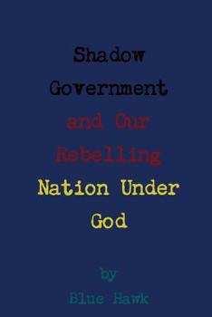 Paperback Shadow Government and Our Rebelling Nation Under God Book