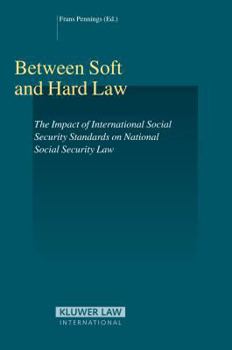 Hardcover Between Hard Law and Soft Law: The Impact of International Social Security Standards on National Social Security Law Book