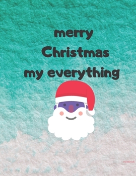 Paperback notebook gift: mery Christmas my everything : Happy Christmas Xmas Organizer, notebook for christmas gifts and, notebook gift for chr Book