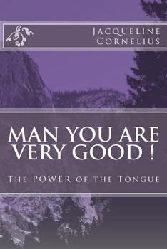 Paperback MAN You are VERY GOOD !: The POWER of the Tongue Book