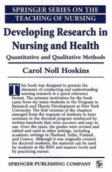 Paperback Developing Research in Nursing and Health: Quantitative and Qualitative Methods (Springer Series on the Teaching of Nursing) Book