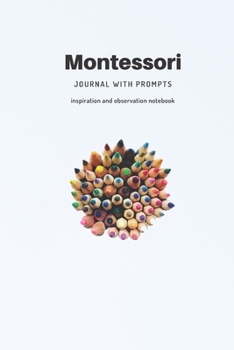 Paperback Montessori Journal. Blank Lined Journal With Prompts For Teachers, Students Or Parents: A Notebook With 120 Activity Ideas Appropriate To The Principl Book