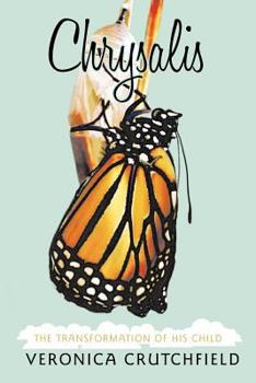 Paperback Chrysalis: The Transformation of His Child Book