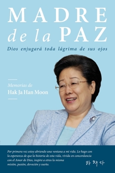 Paperback Madre de la Paz: Memorias de Hak Ja Han Moon [Spanish] Book