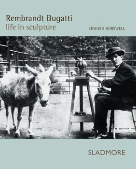 Hardcover Rembrandt Bugatti: Life in Sculpture Book