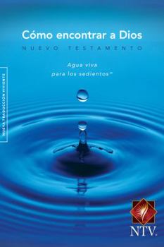 Unknown Binding Como Encontrar a Dios Nuevo Testamento : Agua Viva para los Sedientos [Spanish] Book