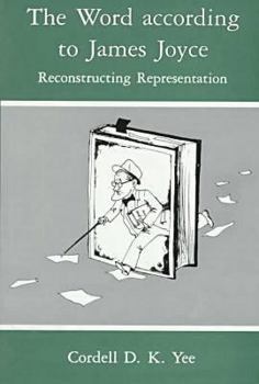 Hardcover The Word According to James Joyce: Reconstructing Representation Book