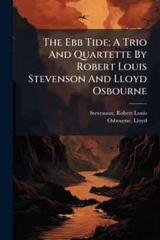 Paperback The Ebb Tide; A Trio And Quartette By Robert Louis Stevenson And Lloyd Osbourne Book